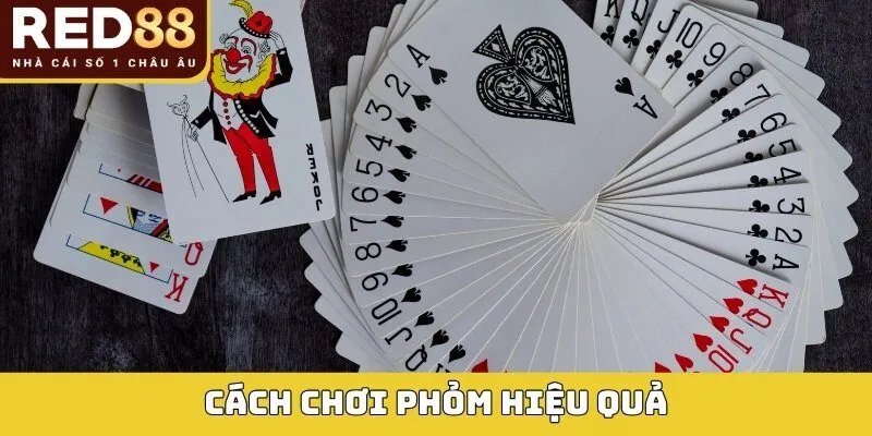 Cách chơi phỏm hiệu quả
