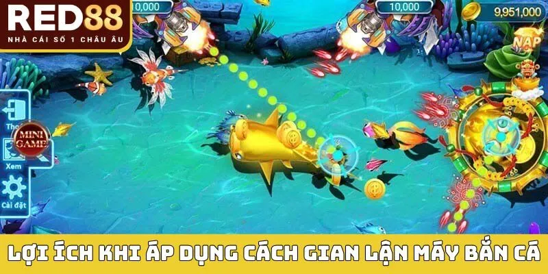 Lợi ích khi áp dụng cách gian lận máy bắn cá