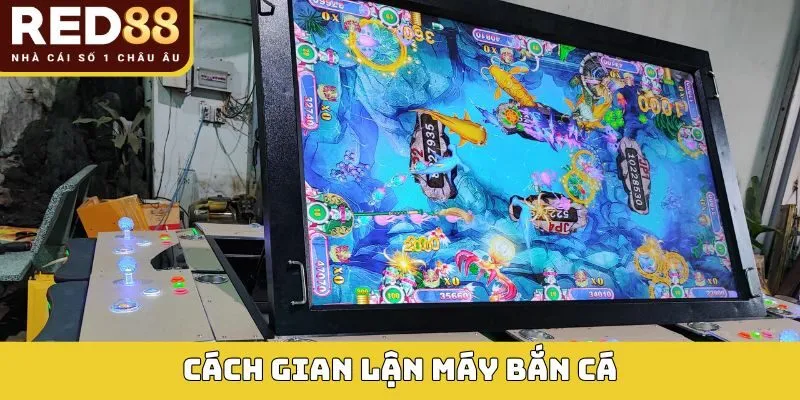 Cách Gian Lận Máy Bắn Cá