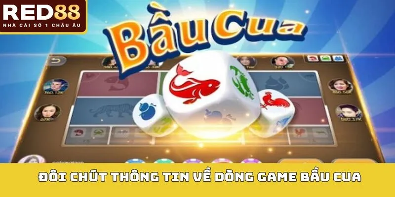 Đôi chút thông tin về dòng game bầu cua
