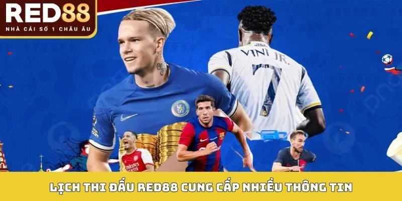 Lịch thi đấu Red88 cung cấp nhiều thông tin