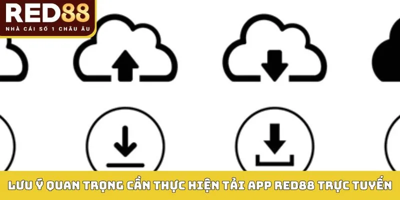 Lưu ý quan trọng cần thực hiện tải app Red88 trực tuyến