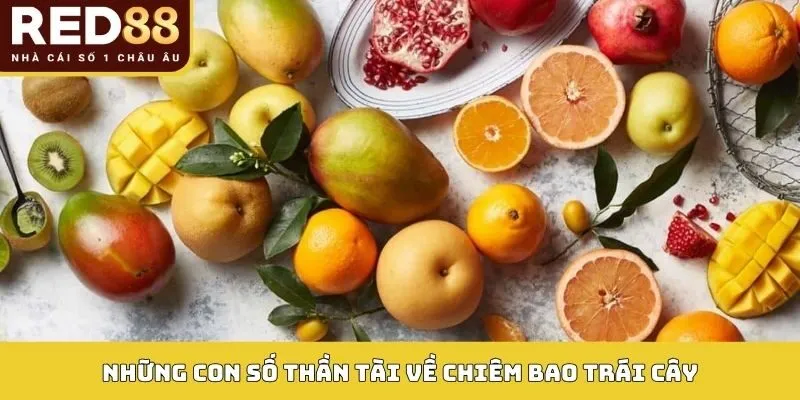 Những con số thần tài về chiêm bao trái cây