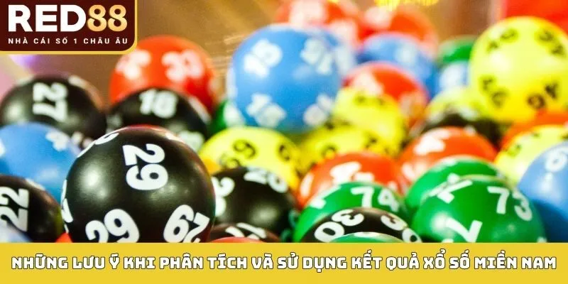 Những lưu ý khi phân tích và sử dụng kết quả xổ số miền nam