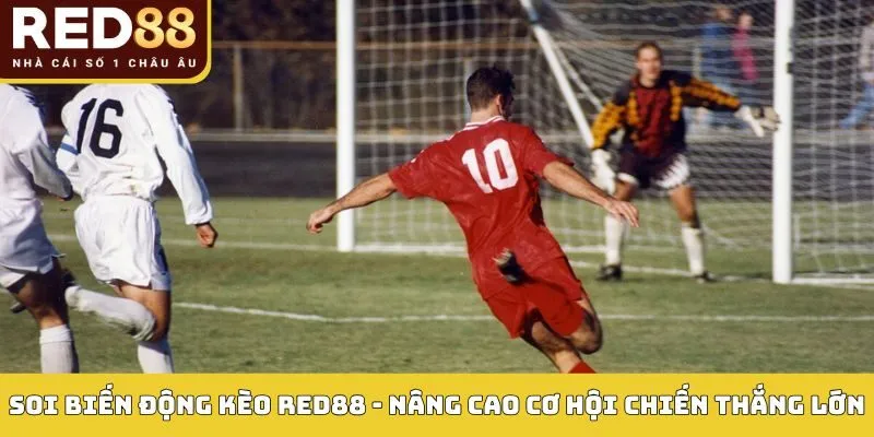 Soi biến động kèo Red88