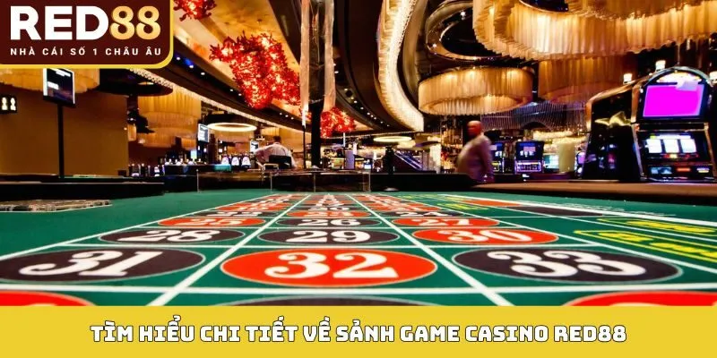 Tìm hiểu chi tiết về sảnh game Casino Red88